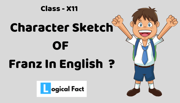 Character Sketch Of Franz In English   By Logical Fact
